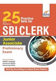 25 Practice Sets for New Pattern SBI Clerk Junior Associate Preliminary Exam 2nd Edition